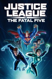 JUSTICE LEAGUE VS THE FATAL FIVE (2019) จัสตีซ ลีก ปะทะ 5 อสูรกายเฟทอล ไฟว์